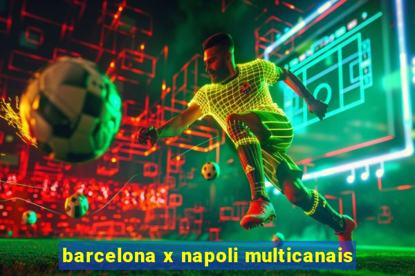 barcelona x napoli multicanais